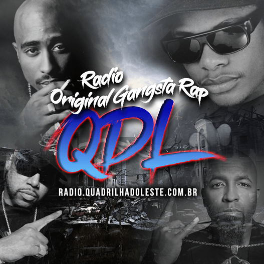 Conheça a Rádio QDL - Original Gangsta Rap 24/7